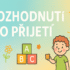 MŠ – ROZHODNUTÍ O PŘIJETÍ